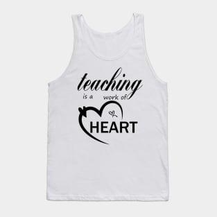 teaching is a work of heart,teacher gift,back to school gift,gift from student to teacher Tank Top